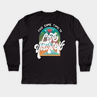 Find Sometime to LOVE YOURSELF Kids Long Sleeve T-Shirt